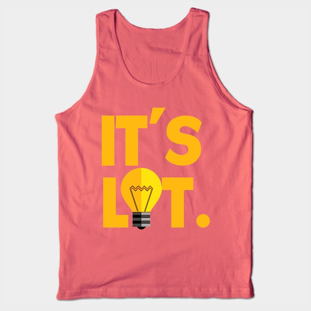 It's Lit. Tank Top by TheSteadfast